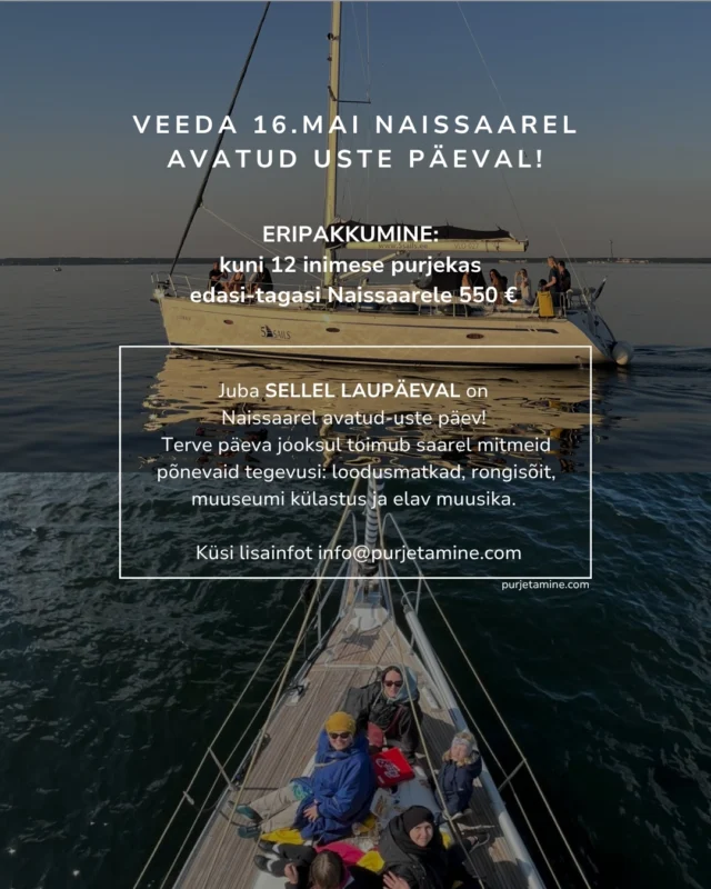 ERIPAKKUMINE!

Veeda 16. mail päev Naissaarel avatud uste päeval! ⛵

Selleks puhuks pakume erihinnaga privaatset purjereisi Naissaarele edasi-tagasi vaid 550 € kogu seltskonnale.

✔ kuni 12 inimest
✔ edasi-tagasi purjetamine
✔ ideaalne sõpradele, perele või tiimiürituseks
✔ päev täis elamusi Naissaarel

Naissaarel ootavad sind:
✨ loodusmatkad
🚂 rongisõit
🏛 muuseumi külastus
🎶 elav muusika
🌲 mõnus saar atmosfäär

Tule veeda kevadine päev merel ja avasta üks Eesti ägedamaid saari purjekaga!

📩 Küsi lisainfot ja broneeri:
info@purjetamine.com